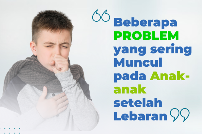 HATI-HATI, BEBERAPA PROBLEM YANG SERING TERJADI PADA KESEHATAN ANAK-ANAK PASCA LEBARAN